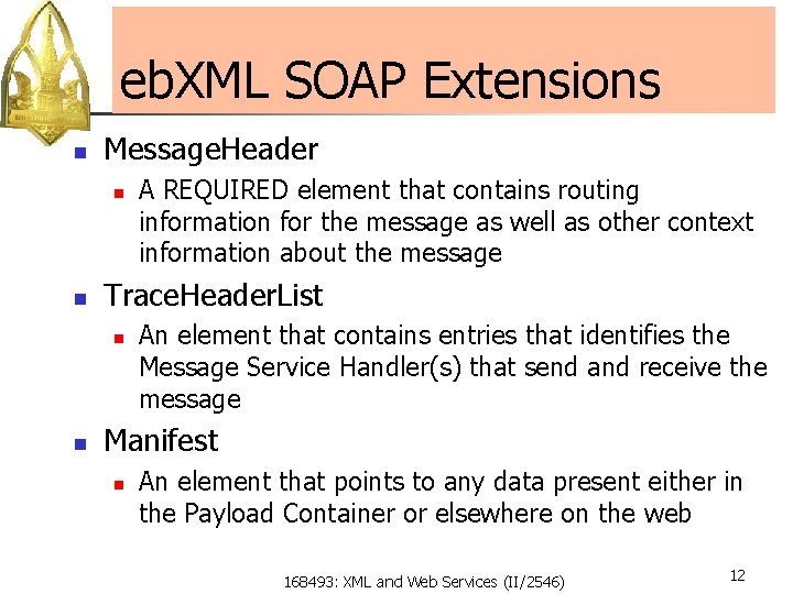 eb. XML SOAP Extensions n Message. Header n n Trace. Header. List n n