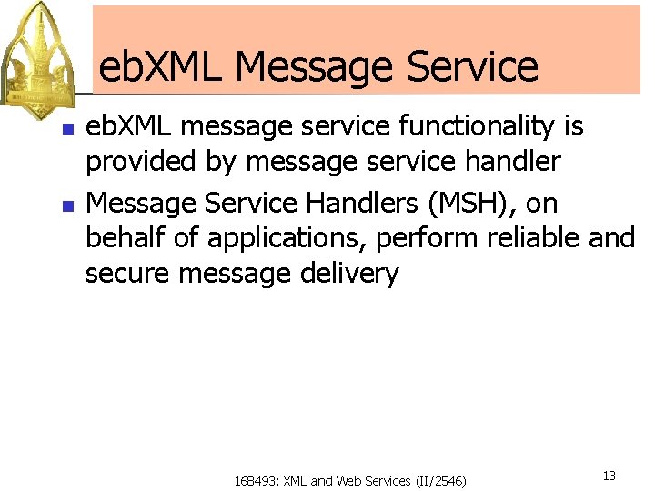 eb. XML Message Service n n eb. XML message service functionality is provided by