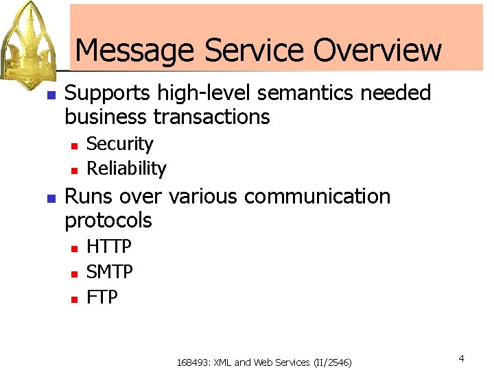 Message Service Overview n Supports high-level semantics needed business transactions n n n Security