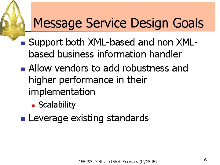Message Service Design Goals n n Support both XML-based and non XMLbased business information