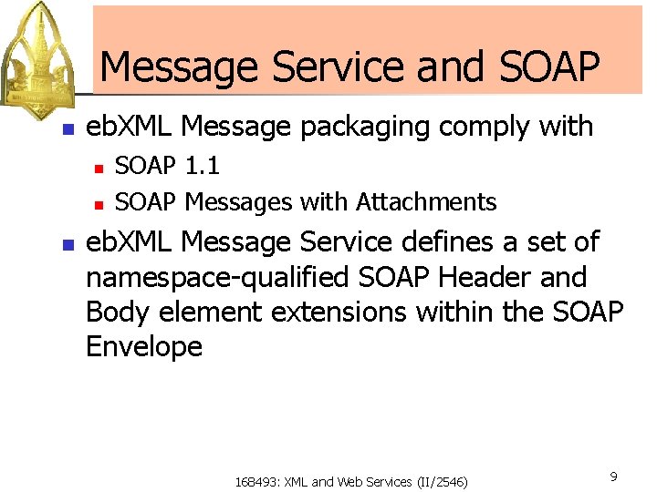 Message Service and SOAP n eb. XML Message packaging comply with n n n
