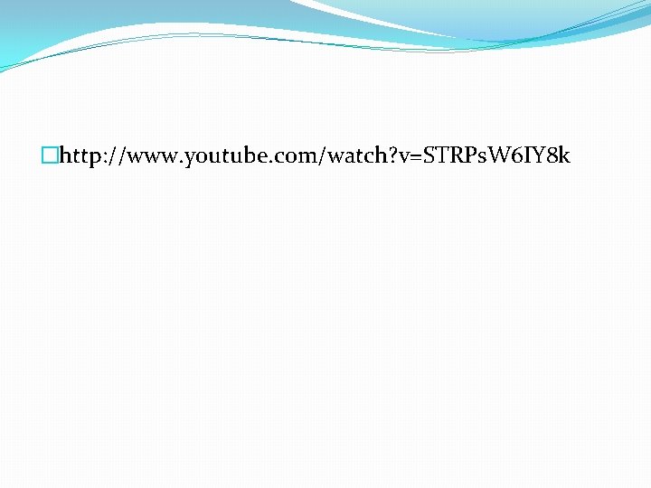 �http: //www. youtube. com/watch? v=STRPs. W 6 IY 8 k �http: //www. youtube. com/watch? v=STRPs. W 6 IY 8 k