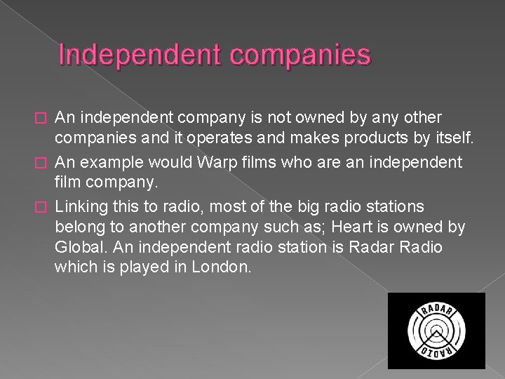 Independent companies An independent company is not owned by any other companies and it