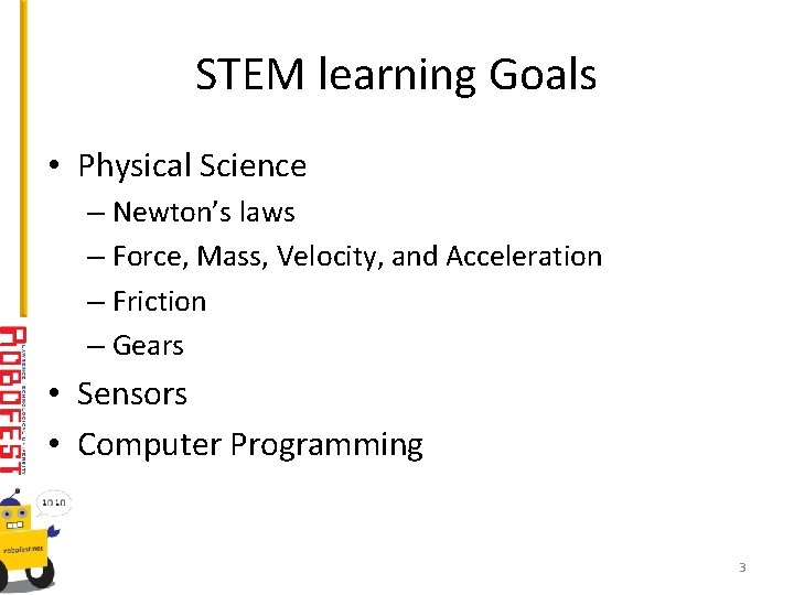 STEM learning Goals • Physical Science – Newton’s laws – Force, Mass, Velocity, and