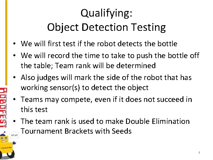 Qualifying: Object Detection Testing • We will first test if the robot detects the