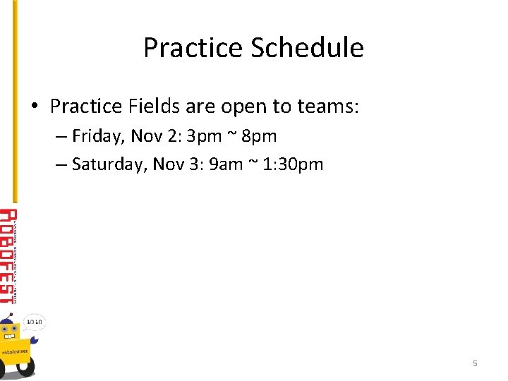 Practice Schedule • Practice Fields are open to teams: – Friday, Nov 2: 3