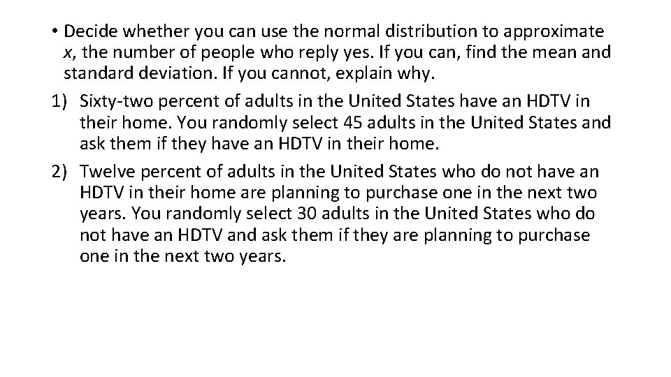  • Decide whether you can use the normal distribution to approximate x, the