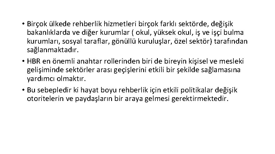  • Birçok ülkede rehberlik hizmetleri birçok farklı sektörde, değişik bakanlıklarda ve diğer kurumlar