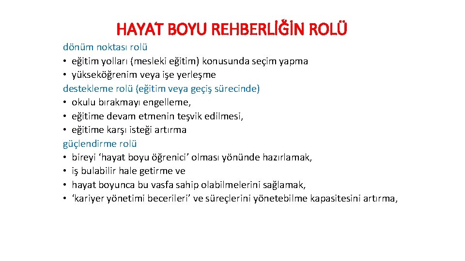 HAYAT BOYU REHBERLİĞİN ROLÜ dönüm noktası rolü • eğitim yolları (mesleki eğitim) konusunda seçim