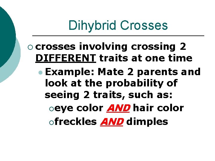 Dihybrid Crosses ¡ crosses involving crossing 2 DIFFERENT traits at one time l Example: