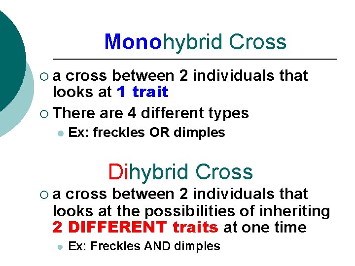Monohybrid Cross ¡a cross between 2 individuals that looks at 1 trait ¡ There