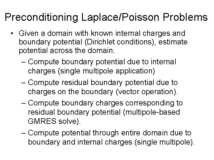 Preconditioning Laplace/Poisson Problems • Given a domain with known internal charges and boundary potential