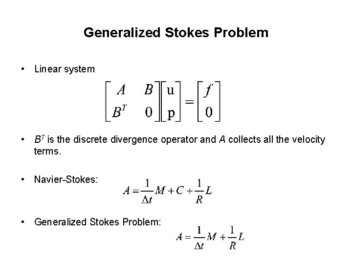 Generalized Stokes Problem • Linear system • BT is the discrete divergence operator and