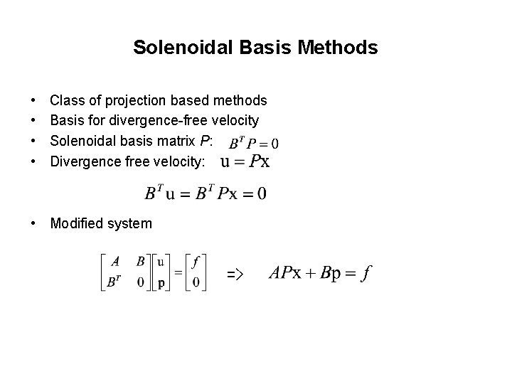 Solenoidal Basis Methods • • Class of projection based methods Basis for divergence-free velocity