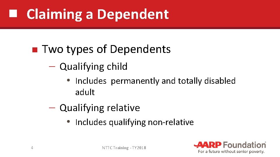 Claiming a Dependent Two types of Dependents ─ Qualifying child • Includes permanently and