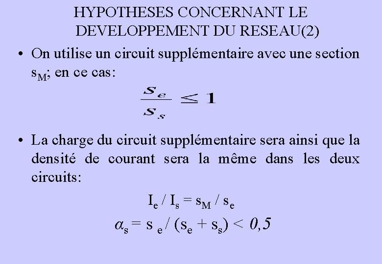 HYPOTHESES CONCERNANT LE DEVELOPPEMENT DU RESEAU(2) • On utilise un circuit supplémentaire avec une