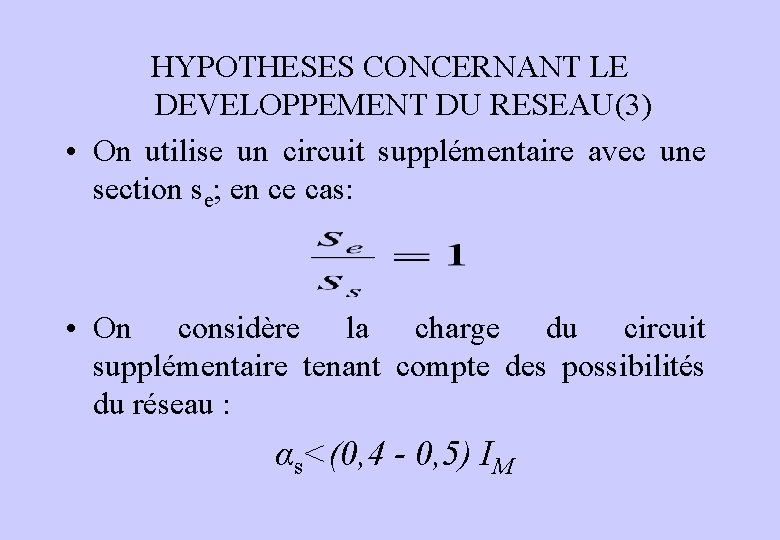 HYPOTHESES CONCERNANT LE DEVELOPPEMENT DU RESEAU(3) • On utilise un circuit supplémentaire avec une