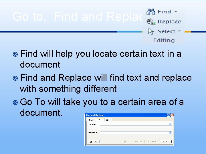 Go to, Find and Replace ¥ Find will help you locate certain text in