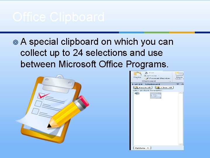 Office Clipboard ¥A special clipboard on which you can collect up to 24 selections
