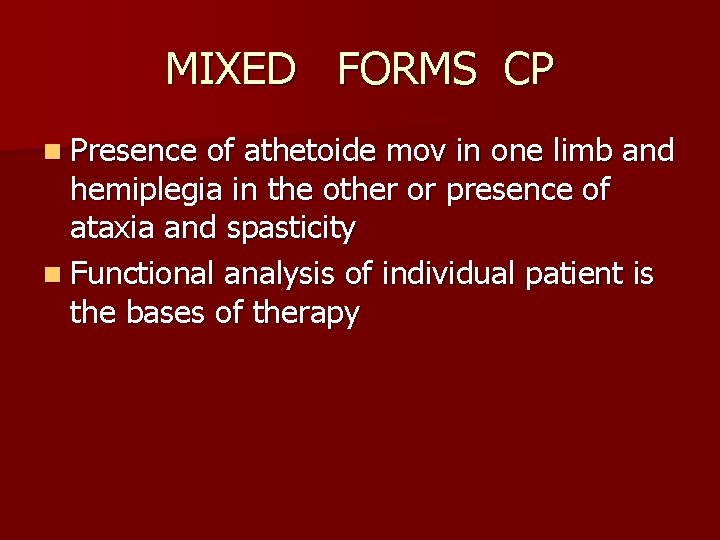 MIXED FORMS CP n Presence of athetoide mov in one limb and hemiplegia in