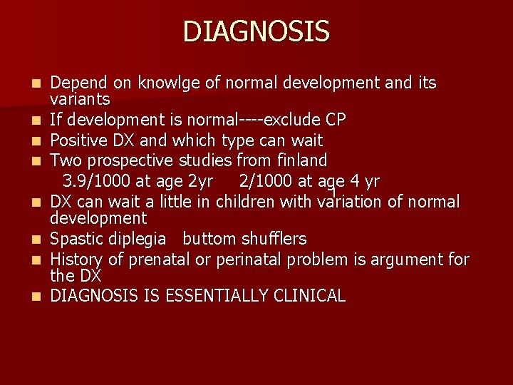 DIAGNOSIS n n n n Depend on knowlge of normal development and its variants