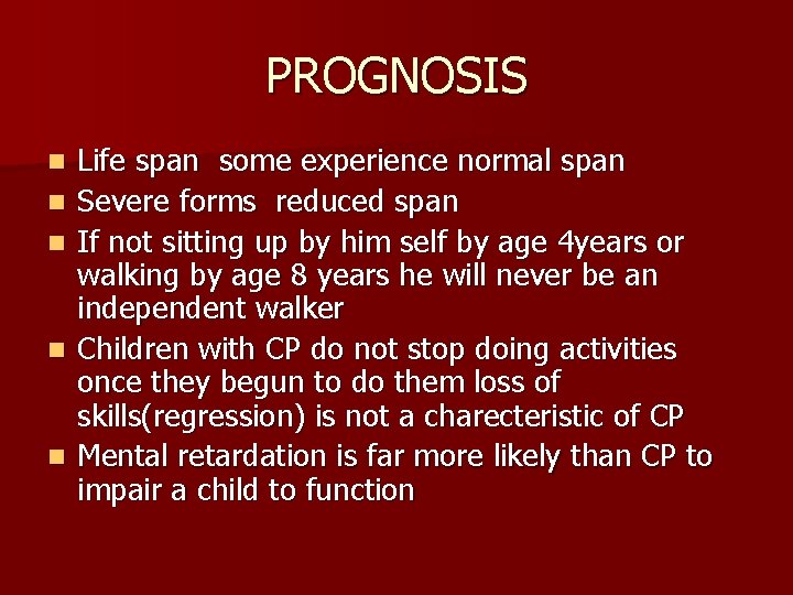 PROGNOSIS n n n Life span some experience normal span Severe forms reduced span