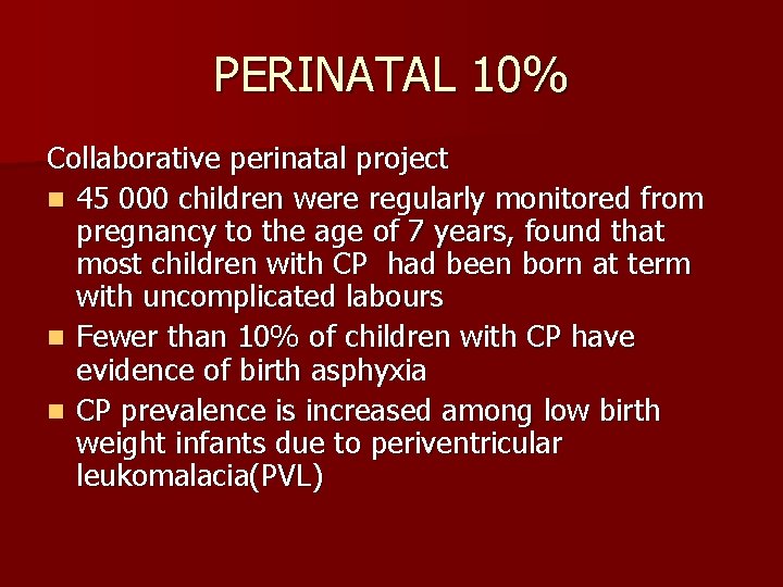 PERINATAL 10% Collaborative perinatal project n 45 000 children were regularly monitored from pregnancy