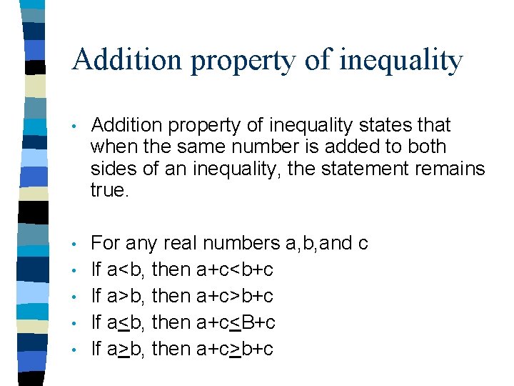 Addition property of inequality • Addition property of inequality states that when the same