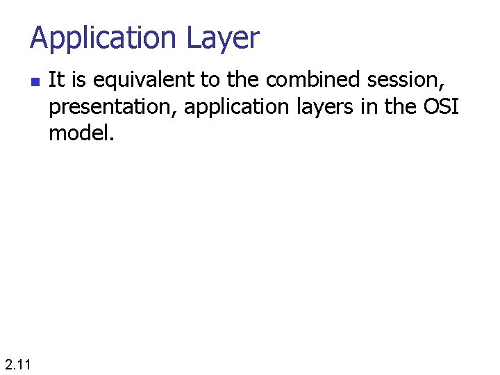 Application Layer n 2. 11 It is equivalent to the combined session, presentation, application