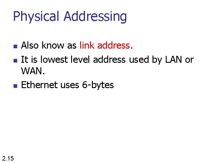 Physical Addressing n n n 2. 15 Also know as link address. It is