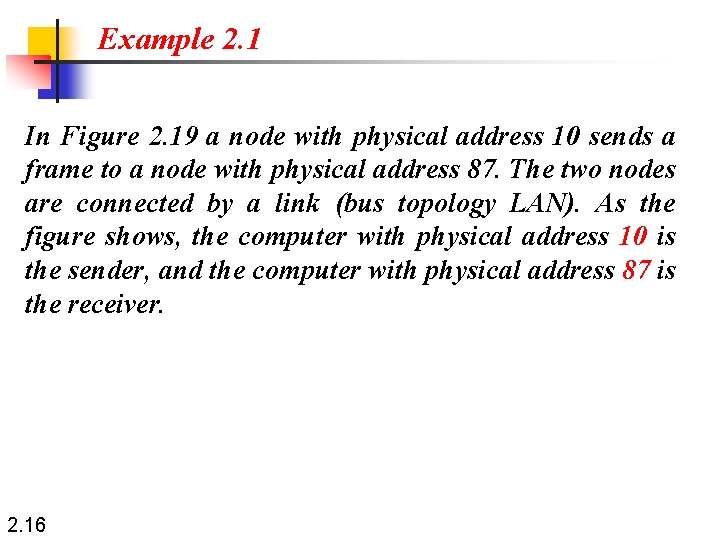 Example 2. 1 In Figure 2. 19 a node with physical address 10 sends
