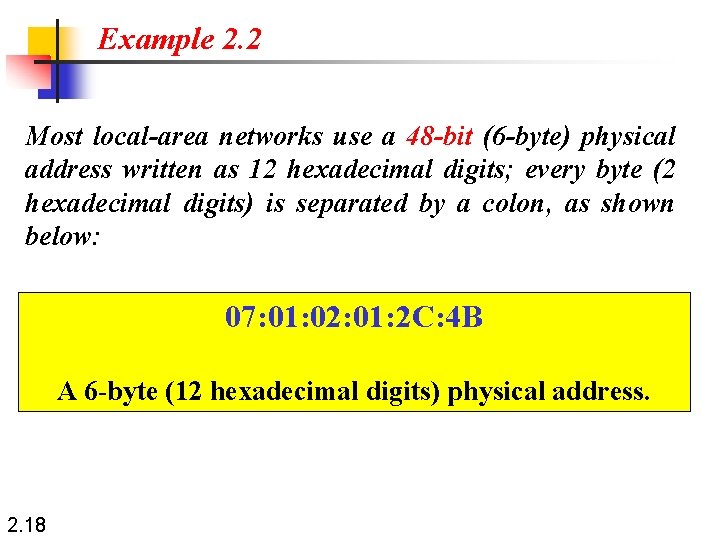 Example 2. 2 Most local-area networks use a 48 -bit (6 -byte) physical address