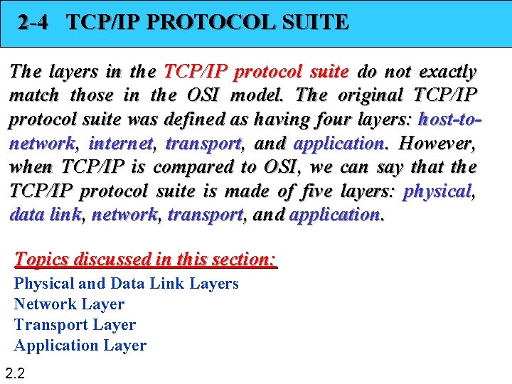 2 -4 TCP/IP PROTOCOL SUITE The layers in the TCP/IP protocol suite do not