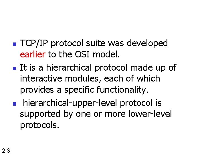 n n n 2. 3 TCP/IP protocol suite was developed earlier to the OSI