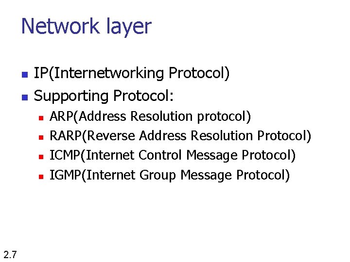 Network layer n n IP(Internetworking Protocol) Supporting Protocol: n n 2. 7 ARP(Address Resolution