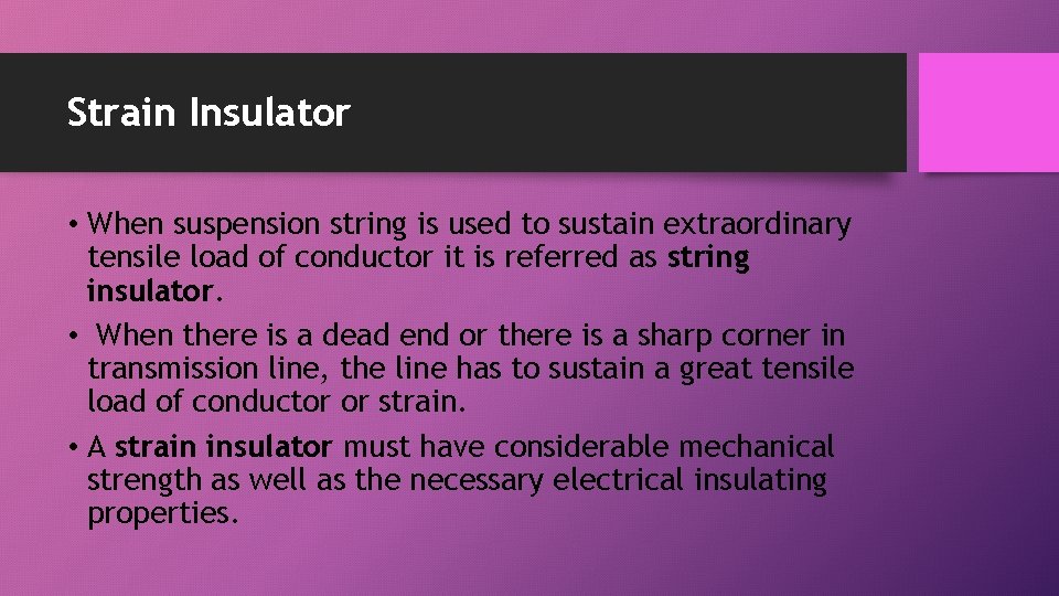 Strain Insulator • When suspension string is used to sustain extraordinary tensile load of