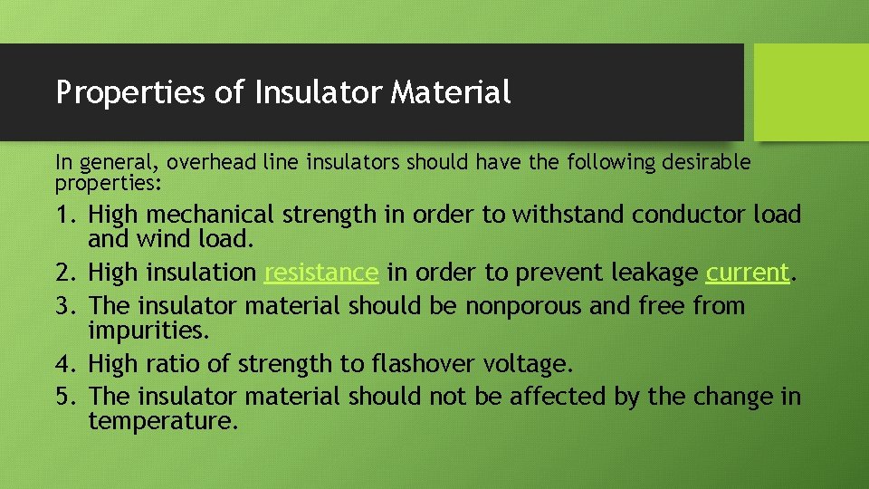 Properties of Insulator Material In general, overhead line insulators should have the following desirable