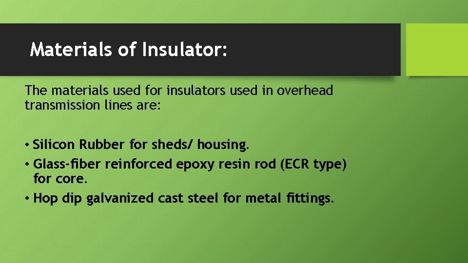 Materials of Insulator: The materials used for insulators used in overhead transmission lines are:
