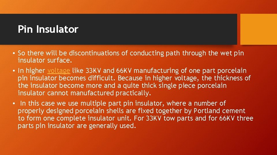 Pin Insulator • So there will be discontinuations of conducting path through the wet