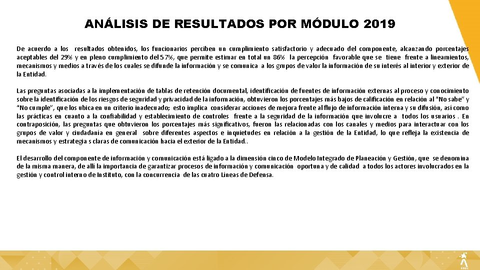 ANÁLISIS DE RESULTADOS POR MÓDULO 2019 De acuerdo a los resultados obtenidos, los funcionarios