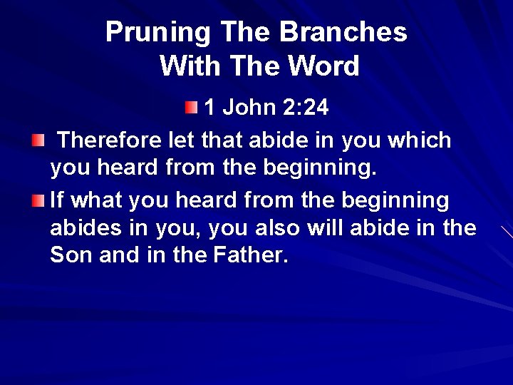 Pruning The Branches With The Word 1 John 2: 24 Therefore let that abide