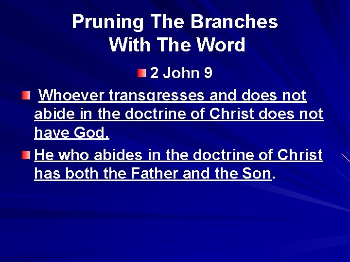 Pruning The Branches With The Word 2 John 9 Whoever transgresses and does not