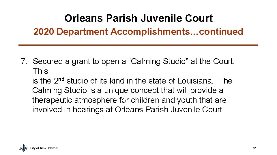 Orleans Parish Juvenile Court 2020 Department Accomplishments…continued 7. Secured a grant to open a