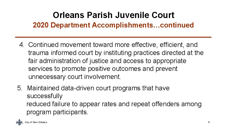 Orleans Parish Juvenile Court 2020 Department Accomplishments…continued 4. Continued movement toward more effective, efficient,