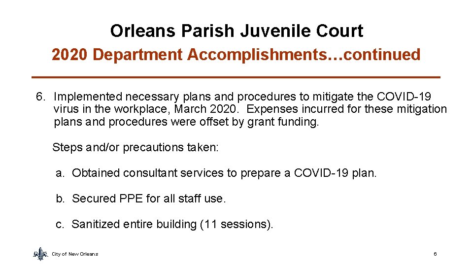 Orleans Parish Juvenile Court 2020 Department Accomplishments…continued 6. Implemented necessary plans and procedures to