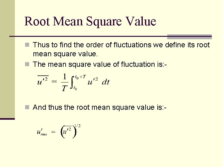 Root Mean Square Value n Thus to find the order of fluctuations we define