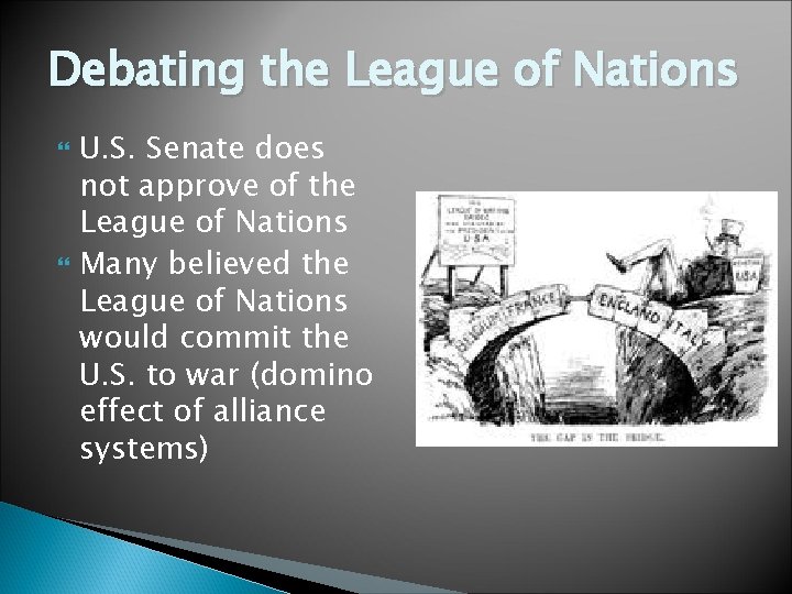 Debating the League of Nations U. S. Senate does not approve of the League