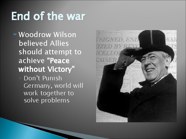 End of the war Woodrow Wilson believed Allies should attempt to achieve “Peace without