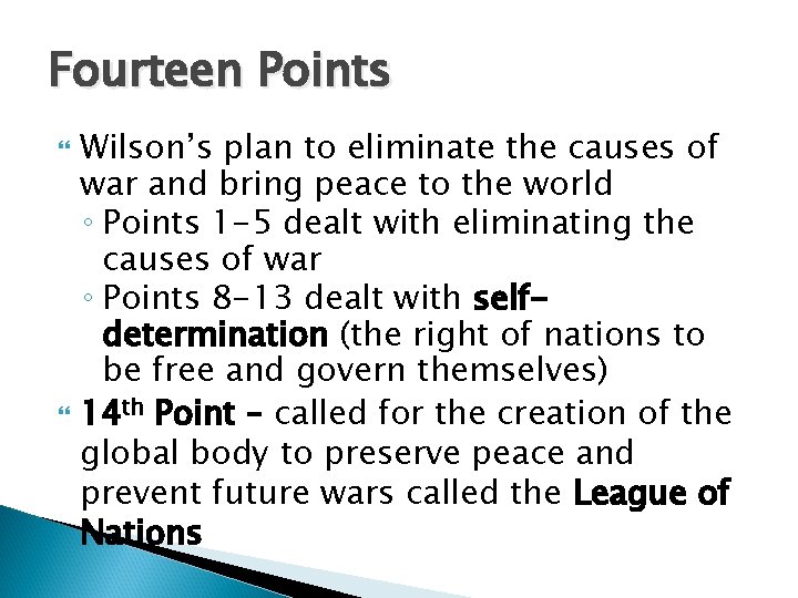 Fourteen Points Wilson’s plan to eliminate the causes of war and bring peace to