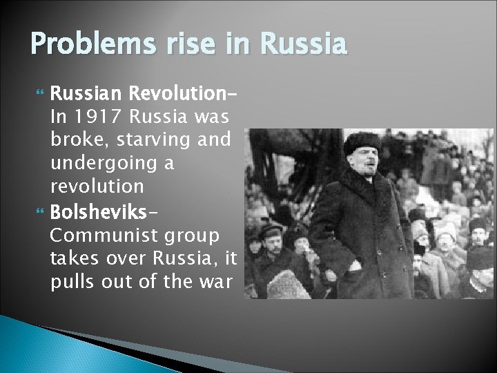 Problems rise in Russian Revolution. In 1917 Russia was broke, starving and undergoing a